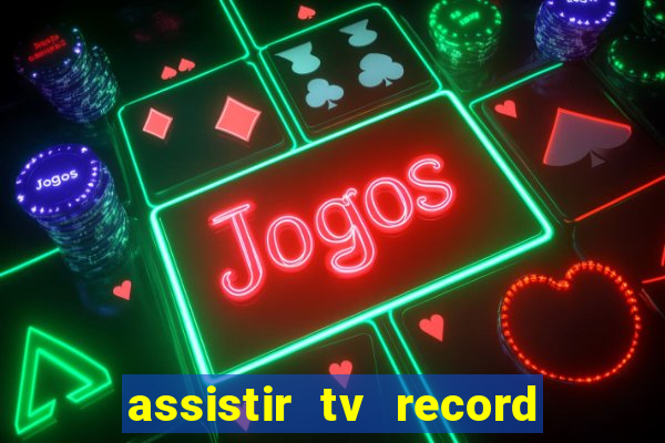 assistir tv record ao vivo